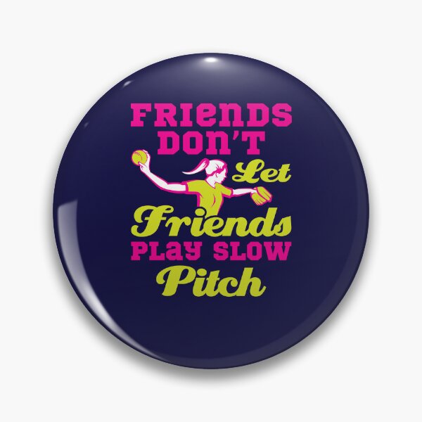 Item preview, Fastpitch Softball Friends Don't Let Friends Play Slow Pitch designed and sold by jaygo.