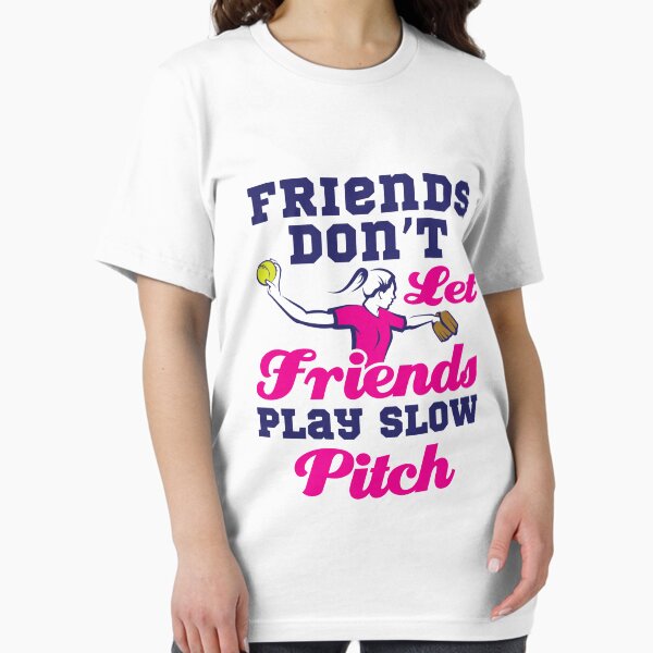 Funny Fast Pitch Softball Friends Don't Let Friends Play Slow Pitch Essential T-Shirt