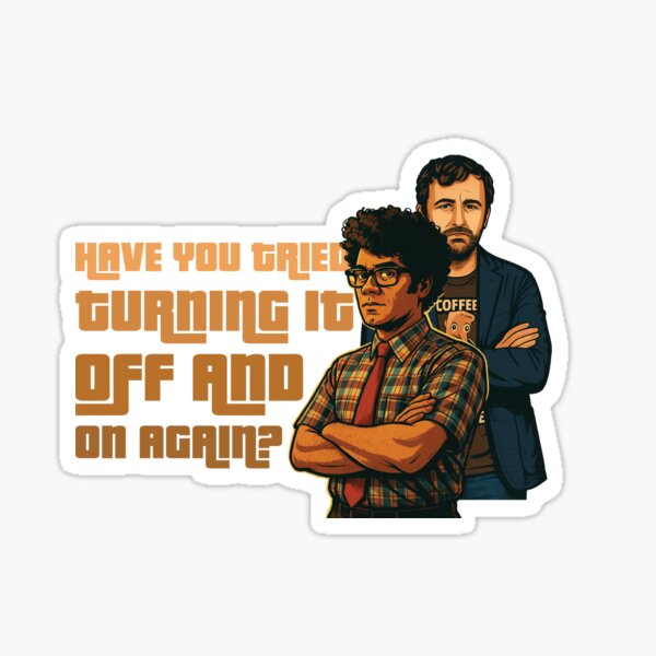 Item preview, IT Crowd Have You Tried Turning It Off & On Again? designed and sold by GeeksUnique.