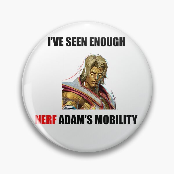 Item preview, I've Seen Enough, Nerf Adam's Mobility designed and sold by Degen-Designz.