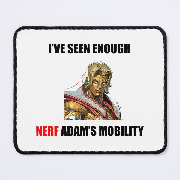 Item preview, I've Seen Enough, Nerf Adam's Mobility designed and sold by Degen-Designz.