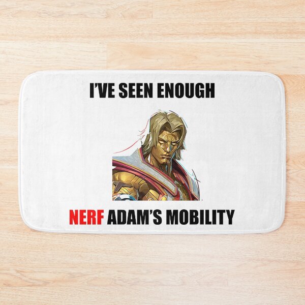 Item preview, I've Seen Enough, Nerf Adam's Mobility designed and sold by Degen-Designz.