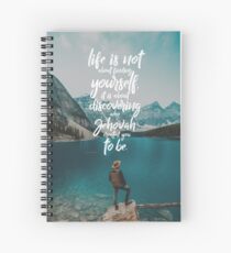 LIFE IS NOT ABOUT FINDING YOURSELF QUOTE Spiral Notebook