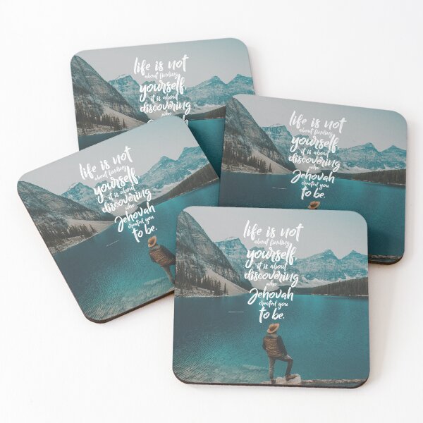 LIFE IS NOT ABOUT FINDING YOURSELF QUOTE Coasters (Set of 4)
