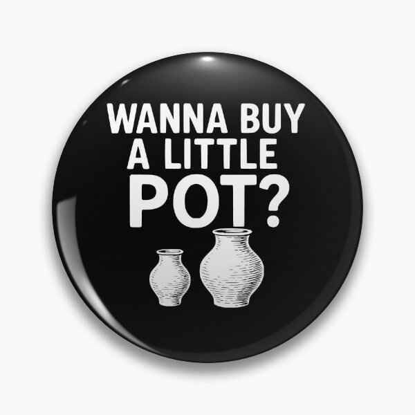 Item preview, Funny Pottery Shirt – Wanna Buy a Little Pot? designed and sold by JackCurtis1991.