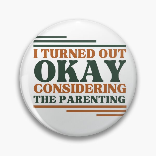 Item preview, I Turned Out Okay Considering The Parenting designed and sold by Zeemazoo.
