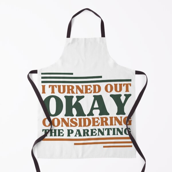 Item preview, I Turned Out Okay Considering The Parenting designed and sold by Zeemazoo.