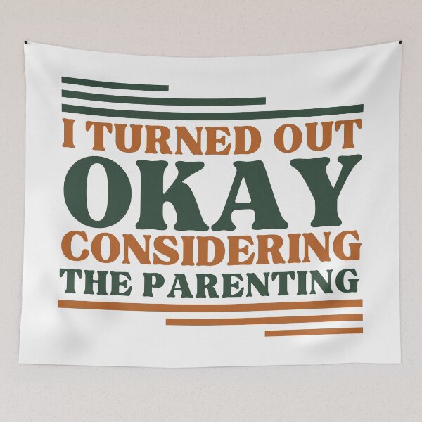 Item preview, I Turned Out Okay Considering The Parenting designed and sold by Zeemazoo.