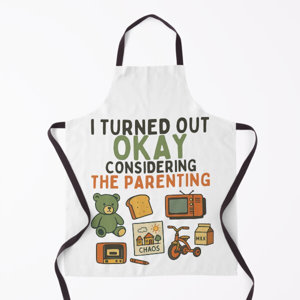 Item preview, I Turned Out Okay Considering The Parenting designed and sold by Zeemazoo.