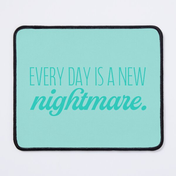 Item preview, Every Day Is a New Nightmare V2 - Teal designed and sold by sillyjess.