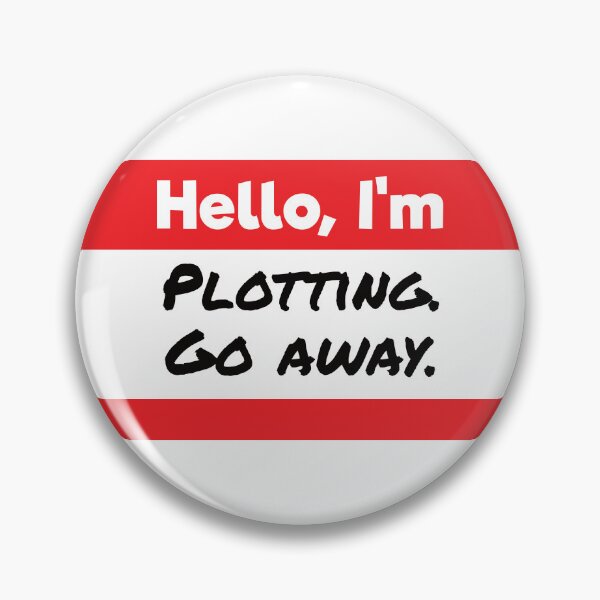 Item preview, Hello, I'm Plotting, Go Away Snarky Nametag designed and sold by AlyssaB1414.