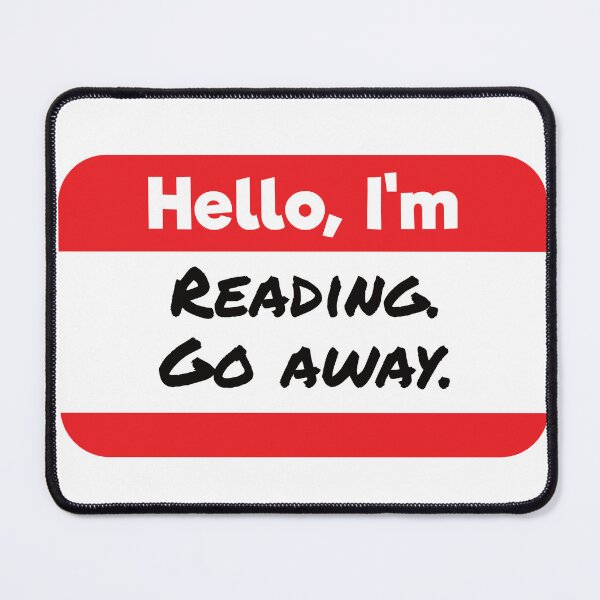 Item preview, Hello, I'm Reading, Go Away Snarky Nametag designed and sold by AlyssaB1414.