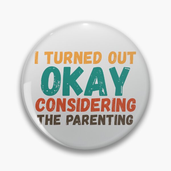 Item preview, I Turned Out Okay Considering The Parenting designed and sold by Zeemazoo.