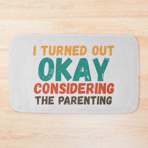Item preview, I Turned Out Okay Considering The Parenting designed and sold by Zeemazoo.