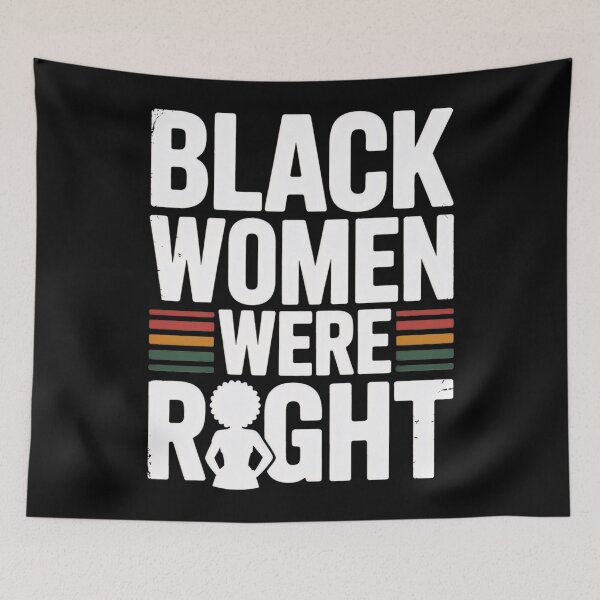 Item preview, Black Women Were Right Statement Tarrified designed and sold by GrulkeNedrow.