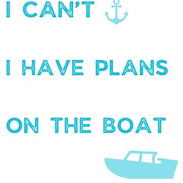 Artwork thumbnail, I can't I have plans On the boat by singlenesting