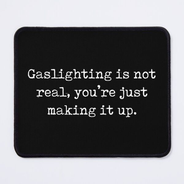 Item preview, Gaslighting is not real designed and sold by Relatable Tees.