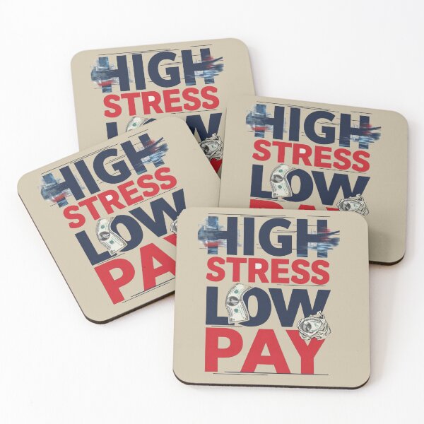 Item preview, High Stress Low Pay: Bold Financial Strain Statement Design designed and sold by Coaster Culture Industries.