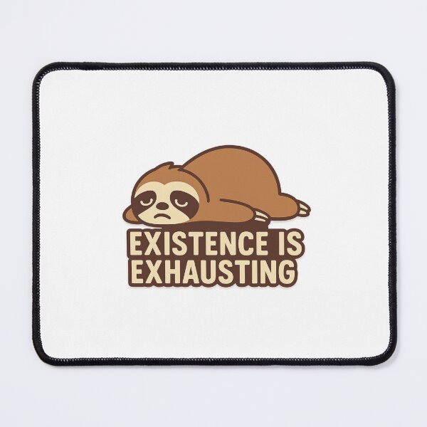 Item preview, Existence Is Exhausting Funny Sloth Quote – Relatable Millennial Dark Humor Design designed and sold by DJCApparel.