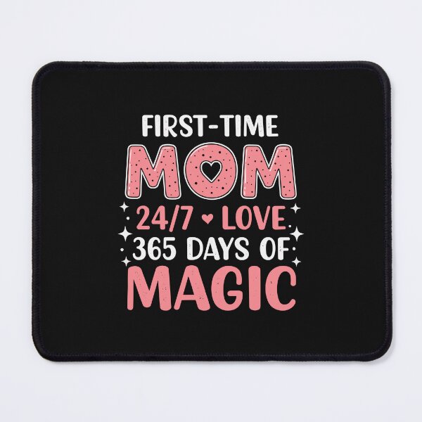 Item preview, First time mom 24/7 love 365 days of magic designed and sold by marfanna.