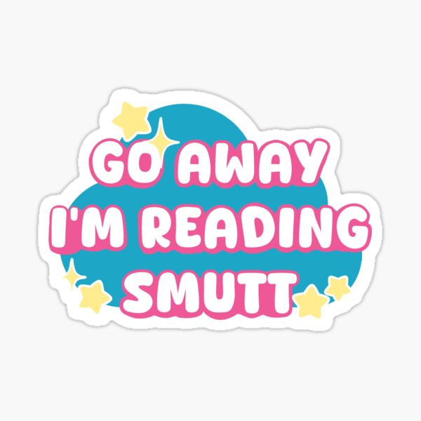 Item preview, Go away I'm reading SMUTT designed and sold by ToyBoxMelody.