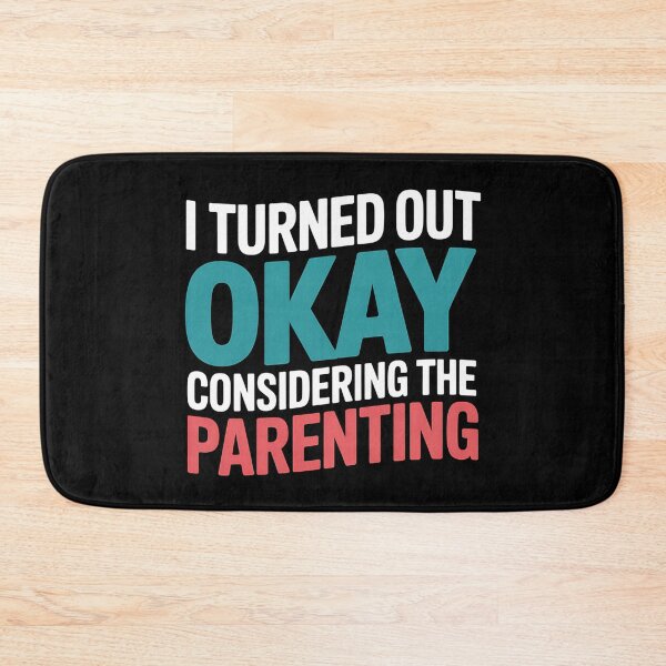 Item preview, I Turned Out Okay Considering The Parenting - A perfect funny gift for anyone who survived a chaotic upbringing and can laugh about their past. designed and sold by ZyziowskyArt.