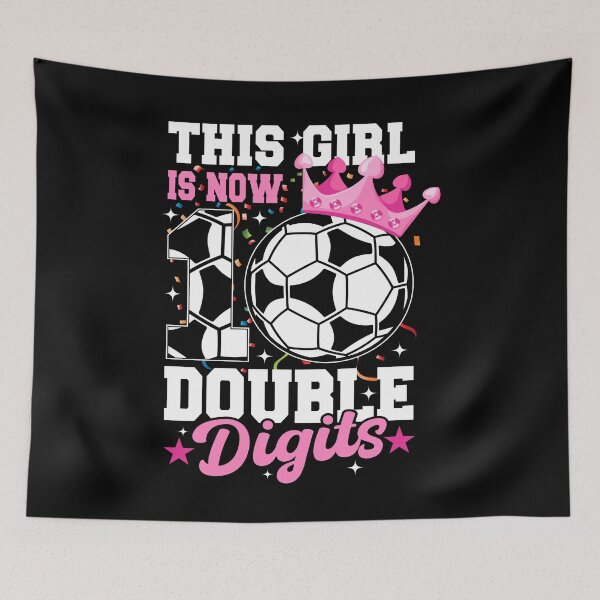 Item preview, This Girl Now 10 Double Digits Soccer 10 Years Old Birthday designed and sold by SakuraPxl.