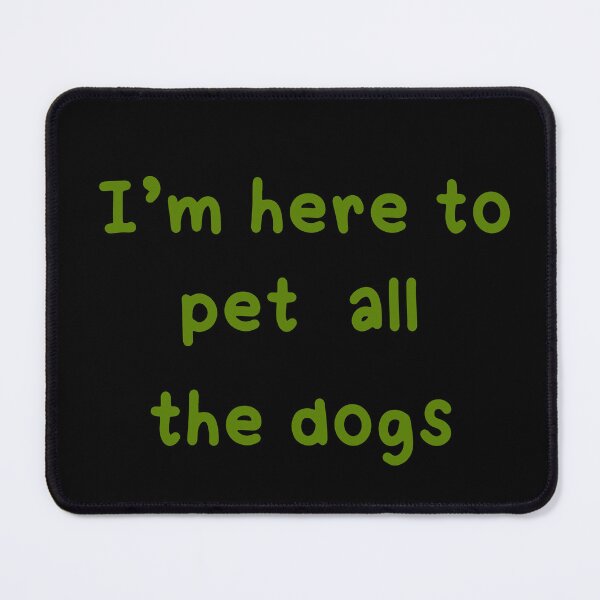 Item preview, I m Here To Pet All The Dogs designed and sold by Paper Drip.