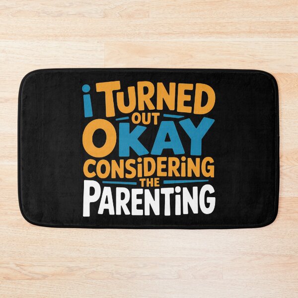 Item preview, I Turned Out Okay Considering The Parenting - A perfect funny gift for anyone who survived a chaotic upbringing and can laugh about their past. designed and sold by ZyziowskyArt.