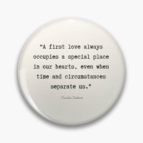 Item preview, A Quote about First Love by Charles Dickens designed and sold by Poemit.