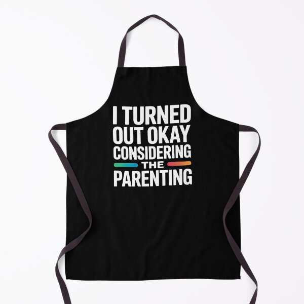 Item preview, I Turned Out Okay Considering The Parenting - A perfect funny gift for anyone who survived a chaotic upbringing and can laugh about their past. designed and sold by ZyziowskyArt.