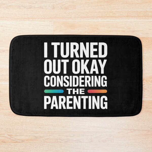 Item preview, I Turned Out Okay Considering The Parenting - A perfect funny gift for anyone who survived a chaotic upbringing and can laugh about their past. designed and sold by ZyziowskyArt.