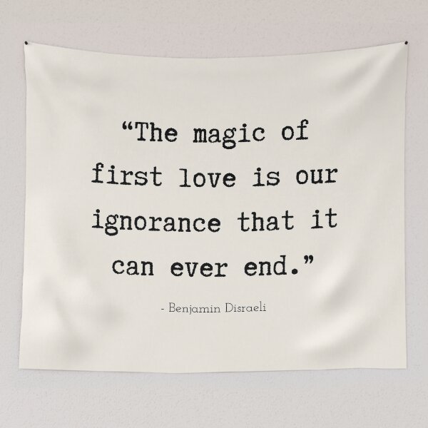 Item preview, A Quote about First Love by Benjamin Disraeli designed and sold by Poemit.