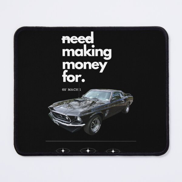 Item preview, Need Money for a '69 Mach 1 – Classic Mustang Dream Design designed and sold by HYSTOREGYMWEAR.