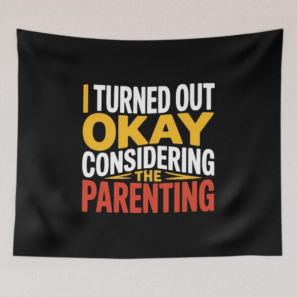 Item preview, I Turned Out Okay Considering The Parenting - A perfect funny gift for anyone who survived a chaotic upbringing and can laugh about their past. designed and sold by ZyziowskyArt.