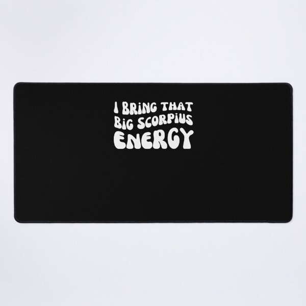 Item preview, I bring that big Scorpius energy astrology funny horoscope designed and sold by snowry.