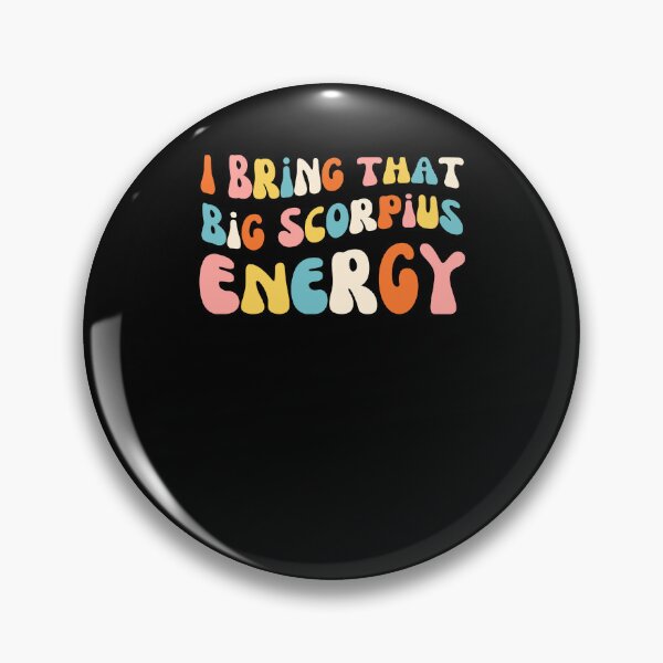 Item preview, I bring that big Scorpius energy funny astrology horoscope designed and sold by snowry.