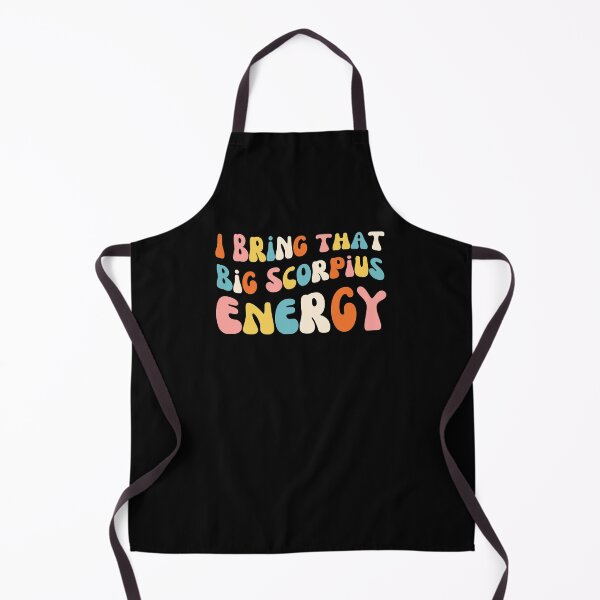 Item preview, I bring that big Scorpius energy funny astrology horoscope designed and sold by snowry.
