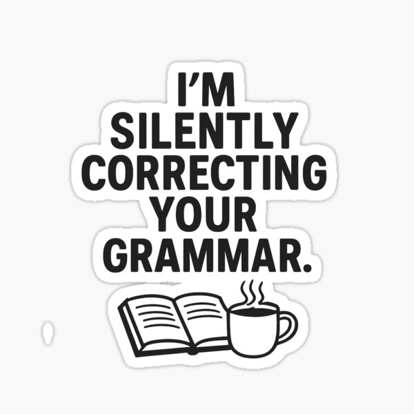 Item preview, I'm Silently Correcting Your Grammar - Spelling Police designed and sold by Lone Fleur Goods.