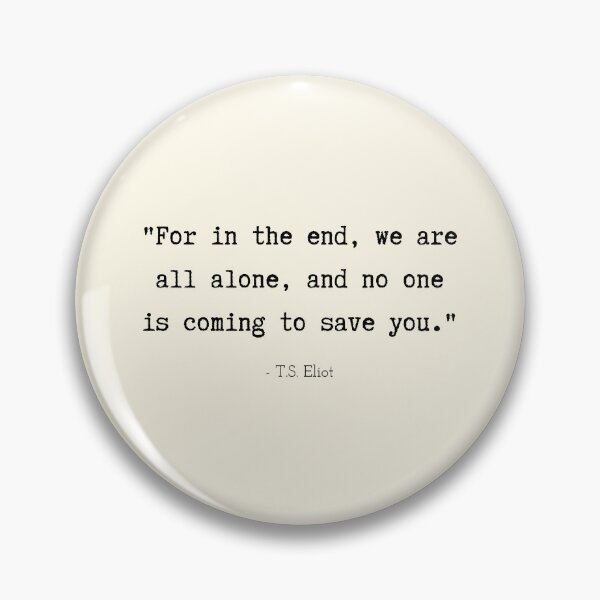 Item preview, A Quote about Loneliness by T.S. Eliot designed and sold by Poemit.