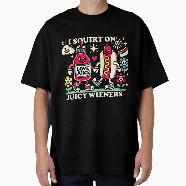 Item preview, I Squirt On Juicy Wieners - Adult Humor Funny T-Shirt designed and sold by ViviWyco.