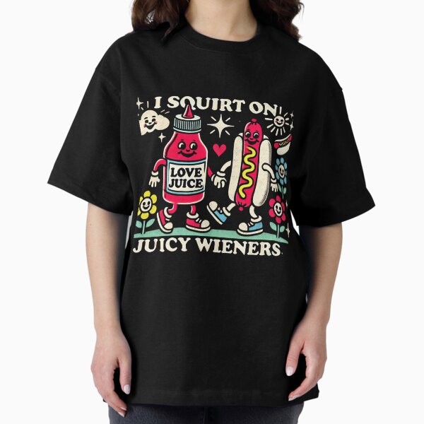 Item preview, I Squirt On Juicy Wieners - Adult Humor Funny T-Shirt designed and sold by ViviWyco.