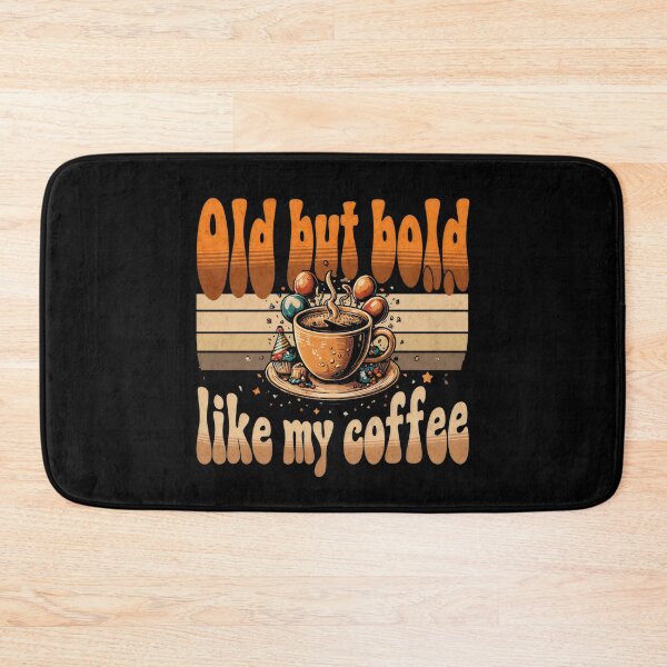 Item preview, Old But Bold Like My Coffee designed and sold by DemureArtsy.