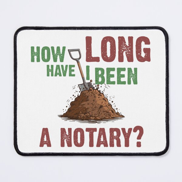Item preview, How Long Have I Been a Notary? | Funny Notary Shovel Dirt Design designed and sold by NotaryLife.
