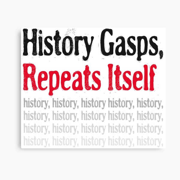 Item preview, History Gasps Repeats Itself Funny T-Shirts Hoodies Pins Stickers Magnets Art Prints History Repeating Anti Trump Anti Fascism Stop Project 2025 Funny Tees Gifts designed and sold by allfreelance.