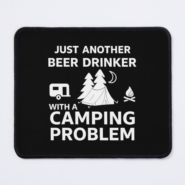 Item preview,  Just Another Beer Drinker With a Camping Problem - Funny Outdoor Lover Design designed and sold by Campingeve.