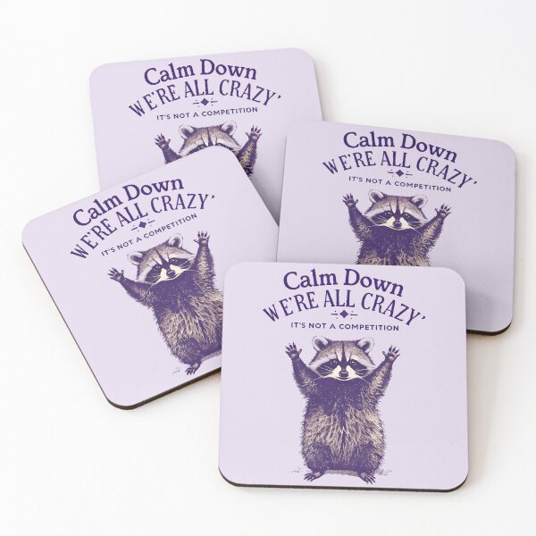 Item preview, Raccoon Says "Calm Down WE'RE ALL Crazy, It's Not A Competition" designed and sold by scooterbaby.