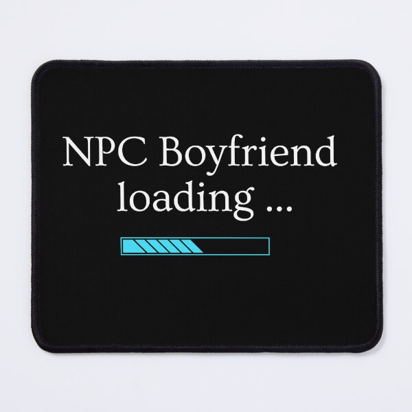 Item preview, NPC Boyfriend Loading ... designed and sold by SarcasticCore.