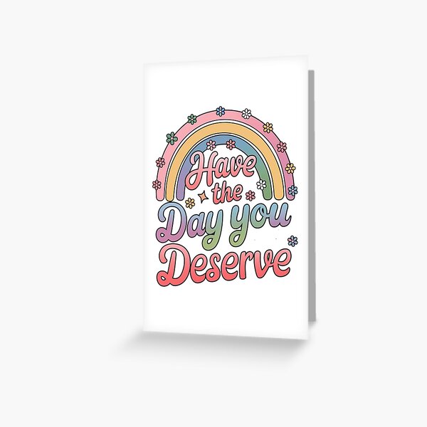 Item preview, Have the Day You Deserve Shirt – Cute Retro Rainbow Design – Aesthetic Sarcastic Gift    designed and sold by LaurenCrest.