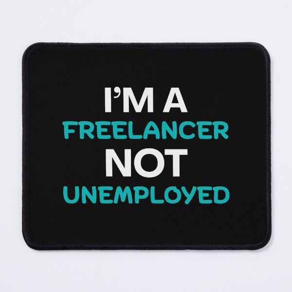 Item preview, I’m a Freelancer Not Unemployed Digital Nomad designed and sold by Guess4best.